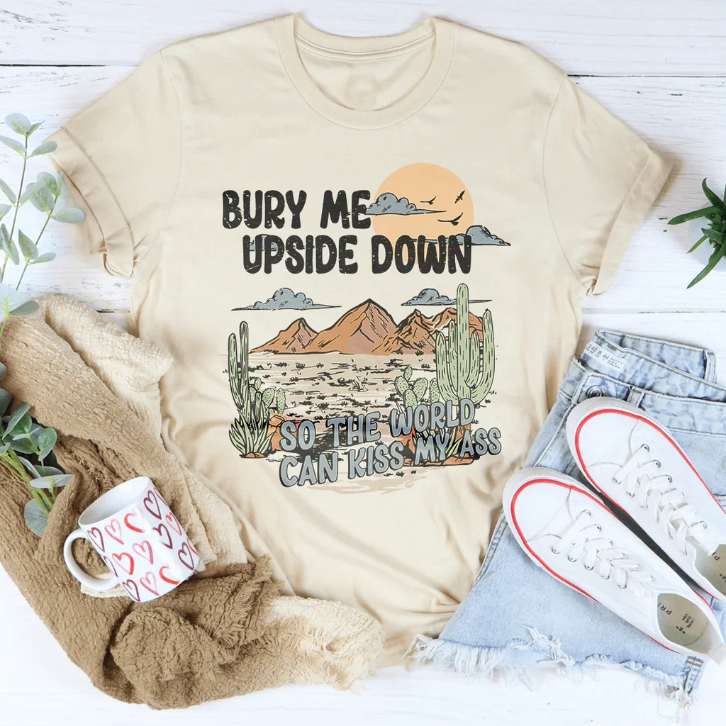 Dark Humor Graphic Tee – "Bury Me Upside Down So The World product image 1