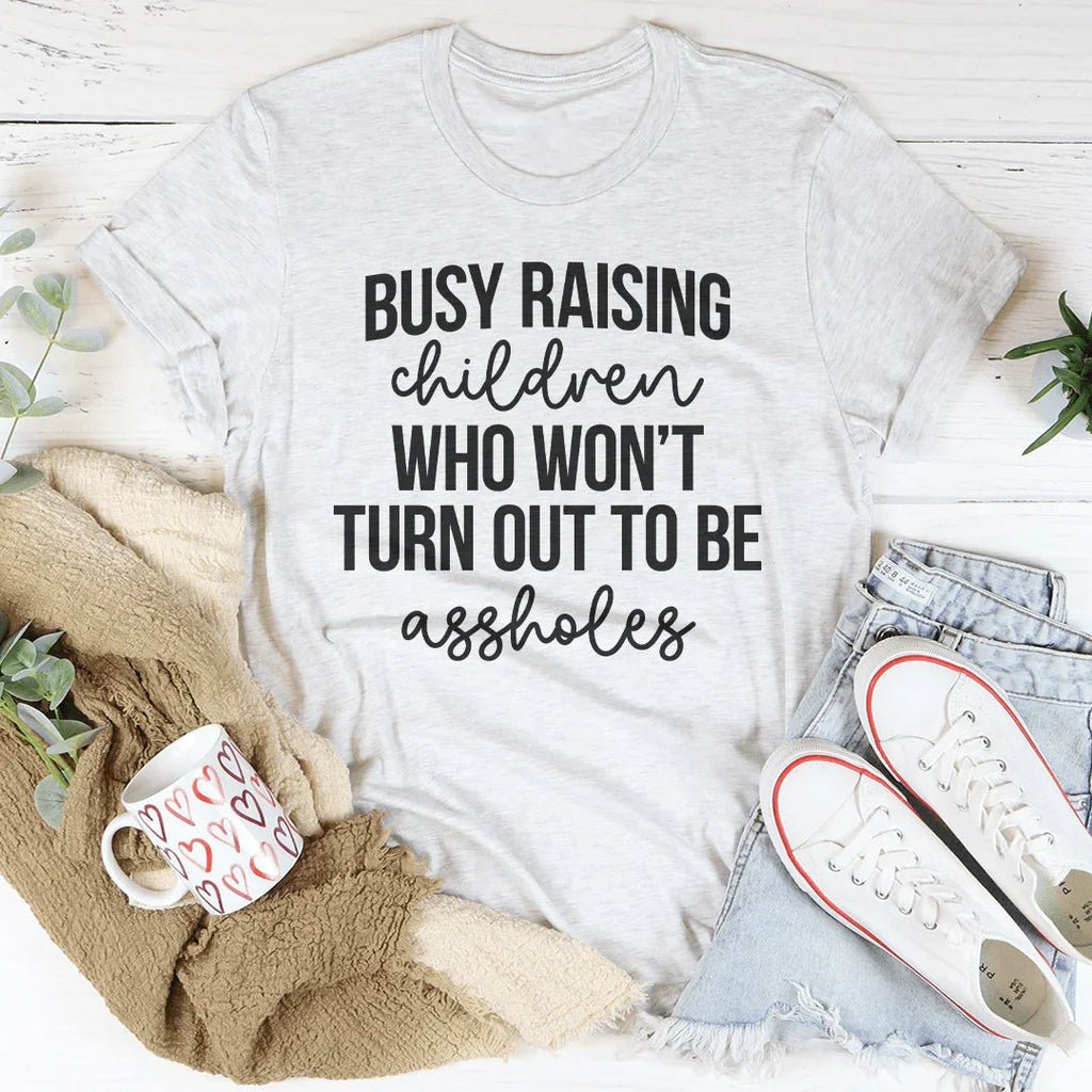 Busy Raising Children Who Won’t Turn Out Tee product image 3