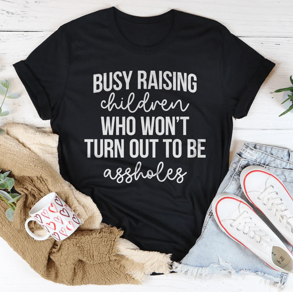 Busy Raising Children Who Won’t Turn Out Tee product image 4