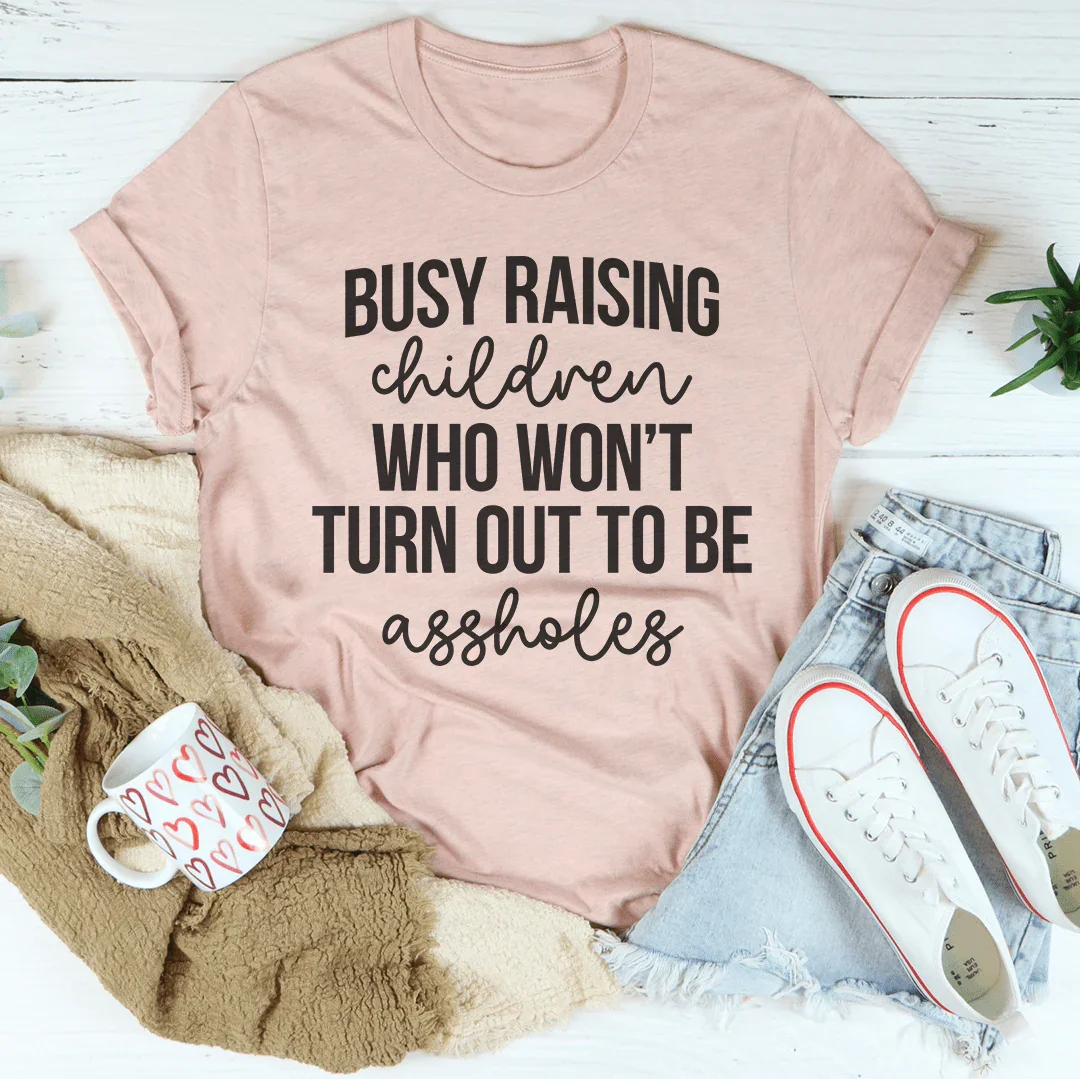 Busy Raising Children Who Won’t Turn Out Tee product image 2