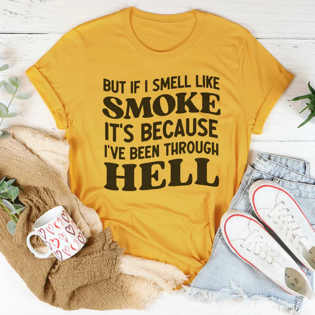 But If I Smell Like Smoke It's Because L've Been Through product image 1