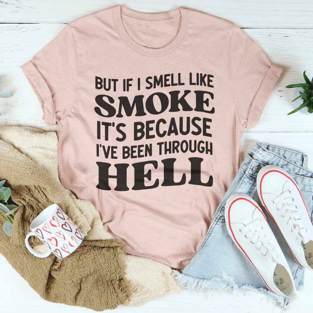 But If I Smell Like Smoke It's Because L've Been Through product image 4