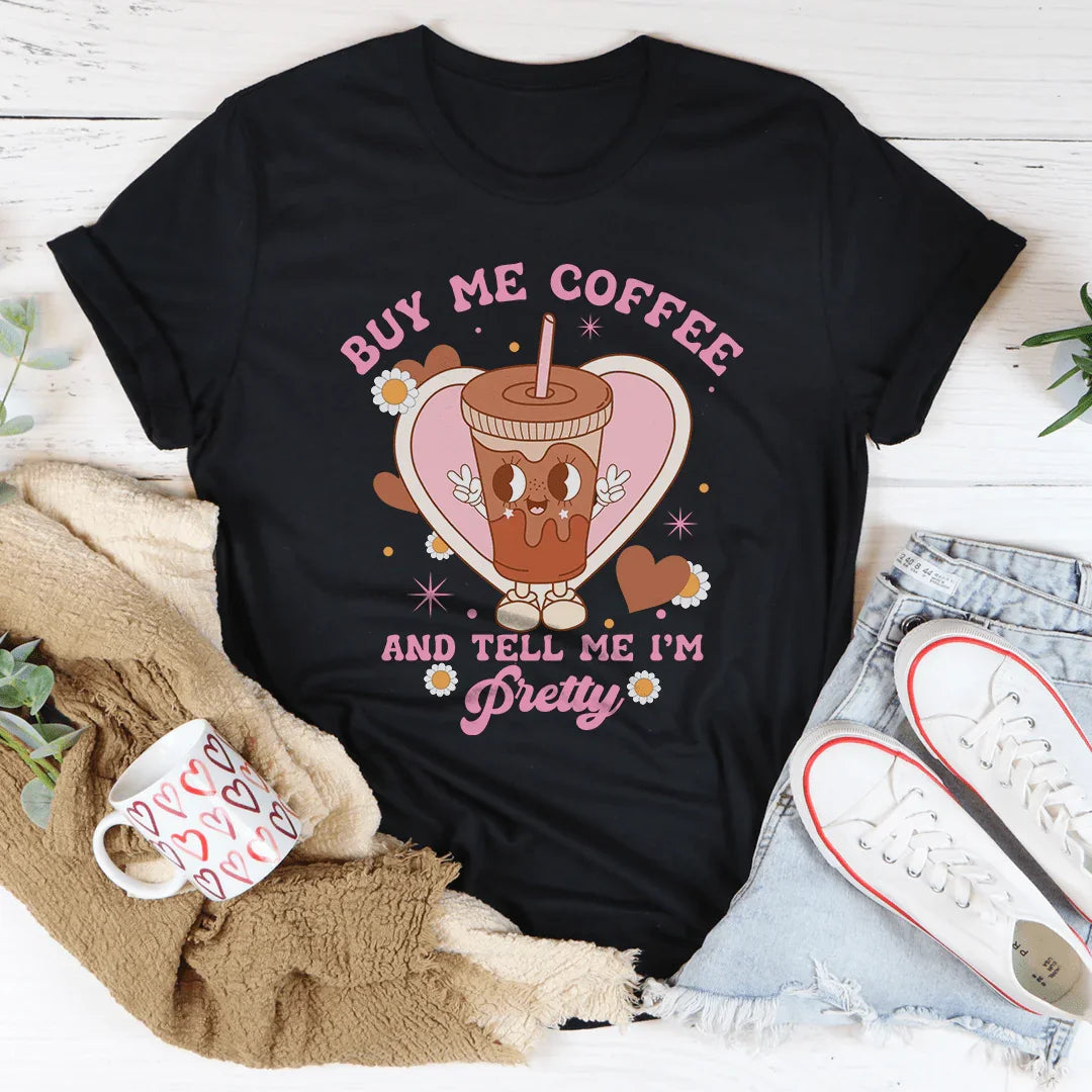 Buy Me Coffee And Tell Me I’m Pretty Tee product image 3