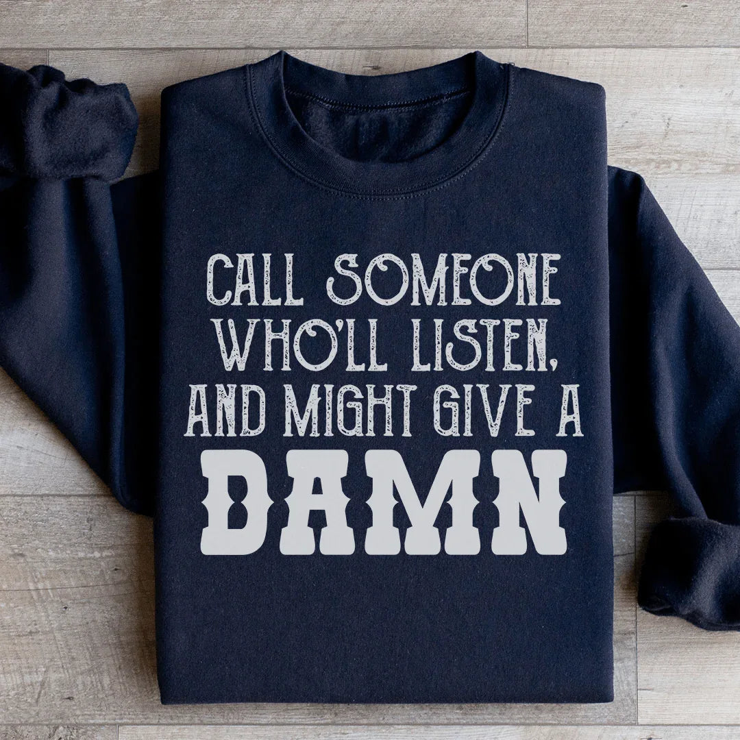 Call Someone Who'll Listen And Might Give A Damn Sweatshirt product image 2