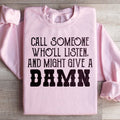 Call Someone Who'll Listen And Might Give A Damn Sweatshirt product image 1