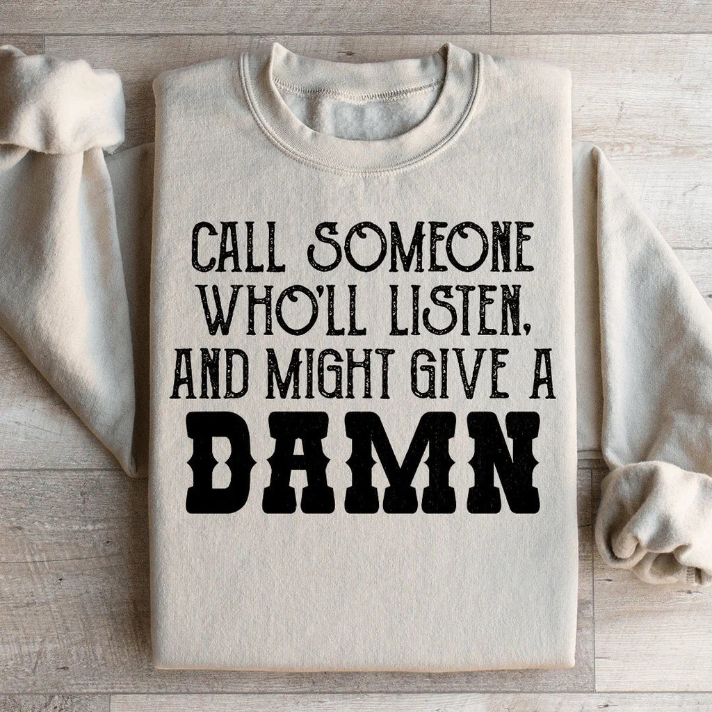 Call Someone Who'll Listen And Might Give A Damn Sweatshirt product image 3