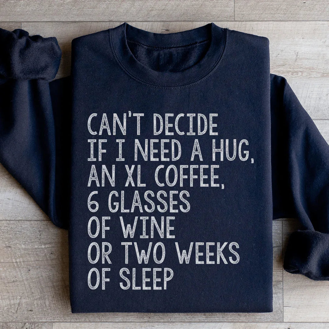 Can't Decide If I Need A Hug An XL Coffee 6 Glasses Of Wine product image 2