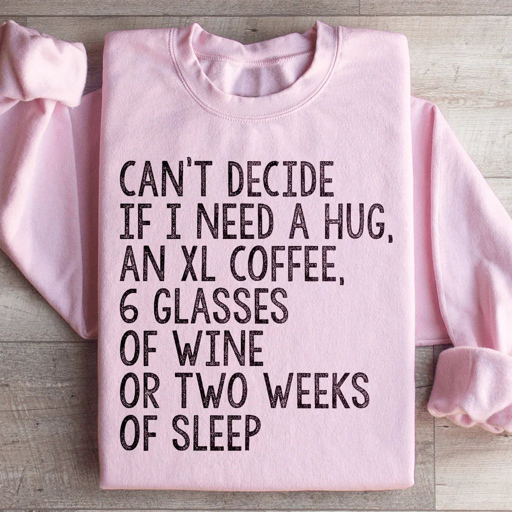 Can't Decide If I Need A Hug An XL Coffee 6 Glasses Of Wine product image 4