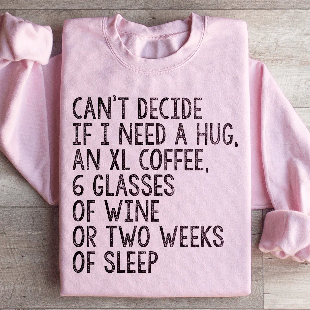 Can't Decide If I Need A Hug An XL Coffee 6 Glasses Of Wine product image 4