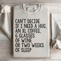 Can't Decide If I Need A Hug An XL Coffee 6 Glasses Of Wine product image 1