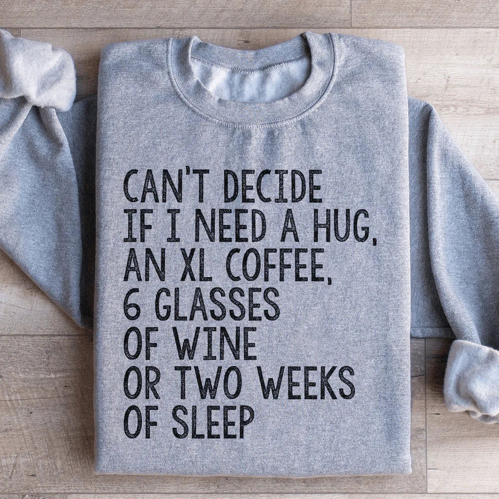 Can't Decide If I Need A Hug An XL Coffee 6 Glasses Of Wine product image 3