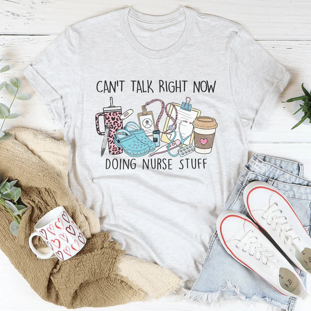 Can't Talk Right Now I'm Doing Nurse Stuff Tee product image 2