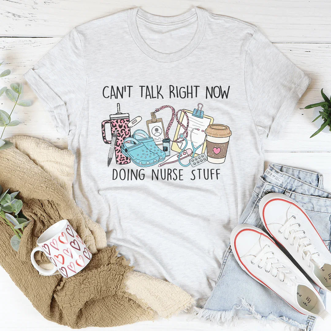 Can't Talk Right Now I'm Doing Nurse Stuff Tee product image 2