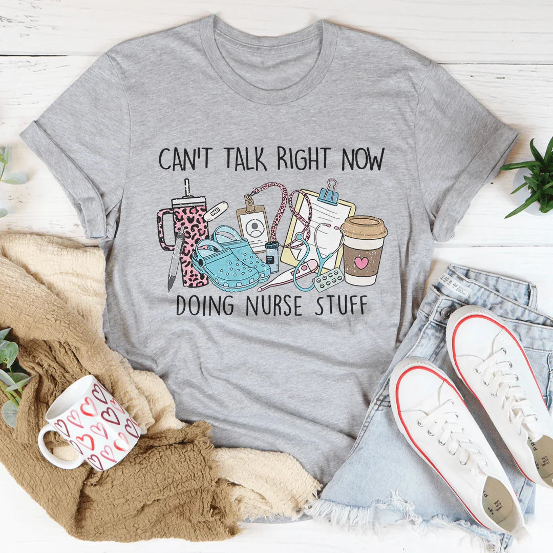 Can't Talk Right Now I'm Doing Nurse Stuff Tee product image 3