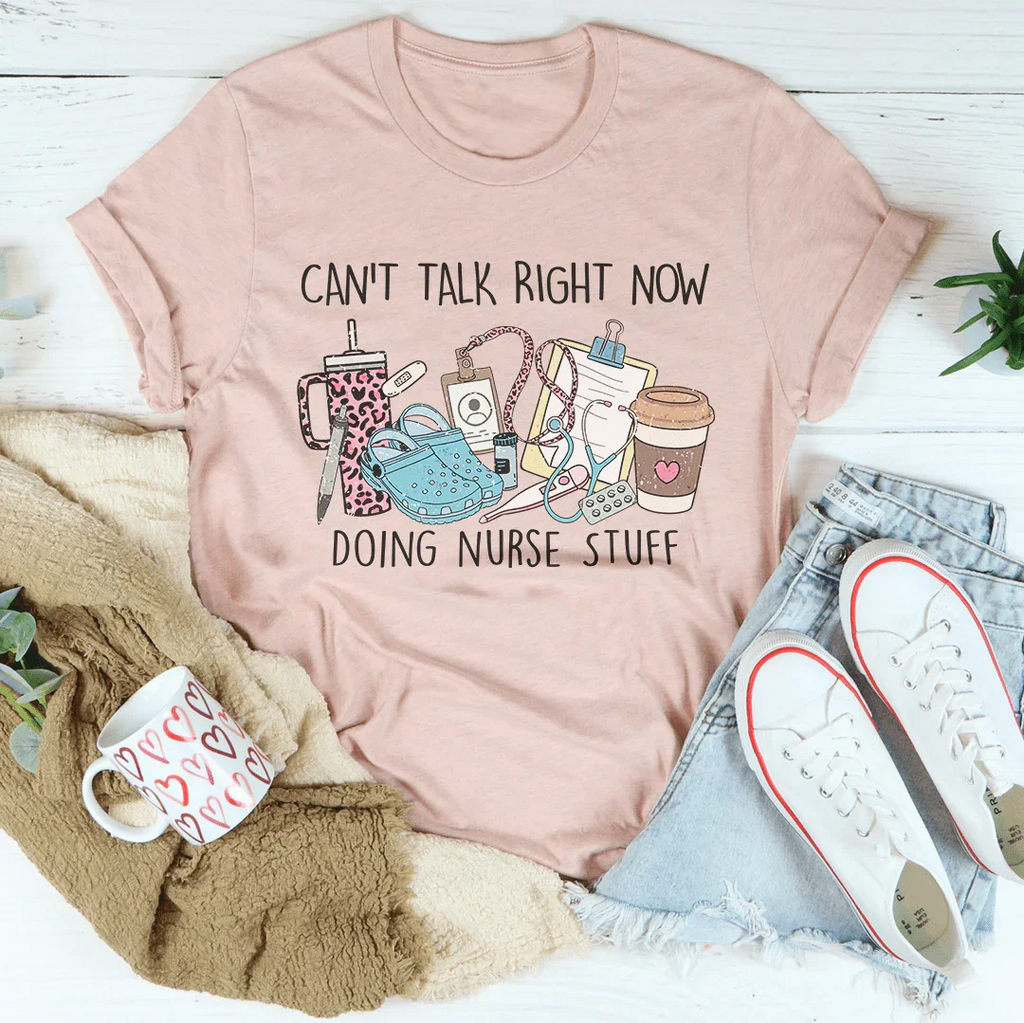 Can't Talk Right Now I'm Doing Nurse Stuff Tee product image 4