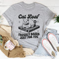 Cat Loaf Freshly Baked Just For You Tee product image 1