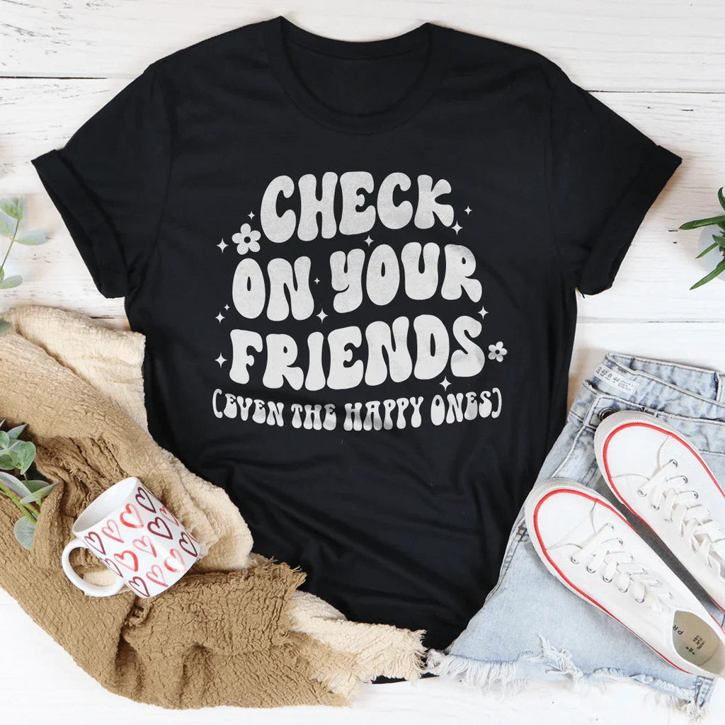 Check On Your Friends Even The Happy Ones Tee product image 2