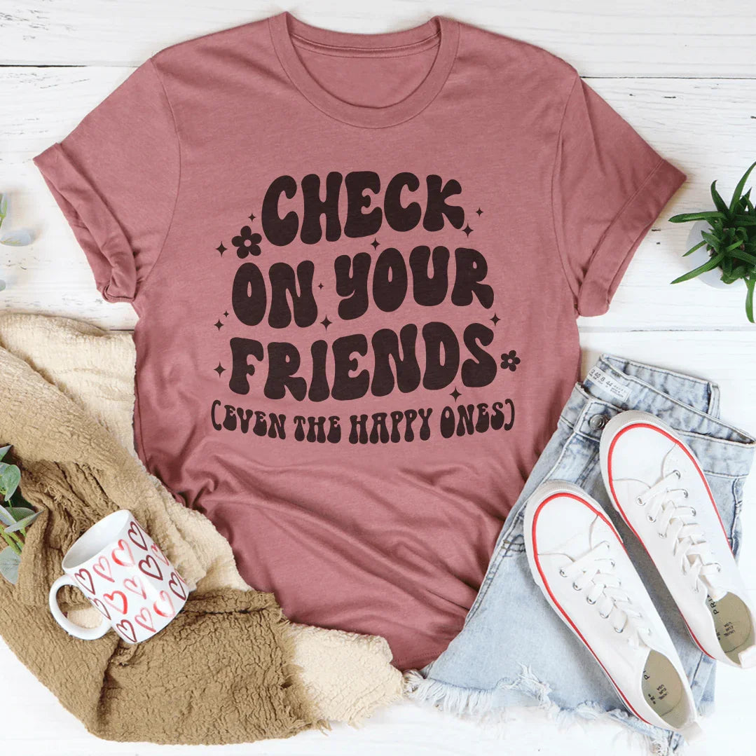 Check On Your Friends Even The Happy Ones Tee product image 4
