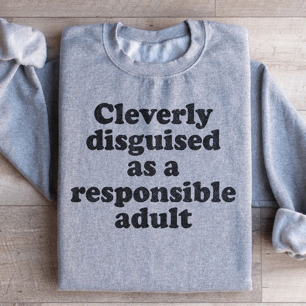 Clearly Disguised As A Responsible Adult Sweatshirt product image 1