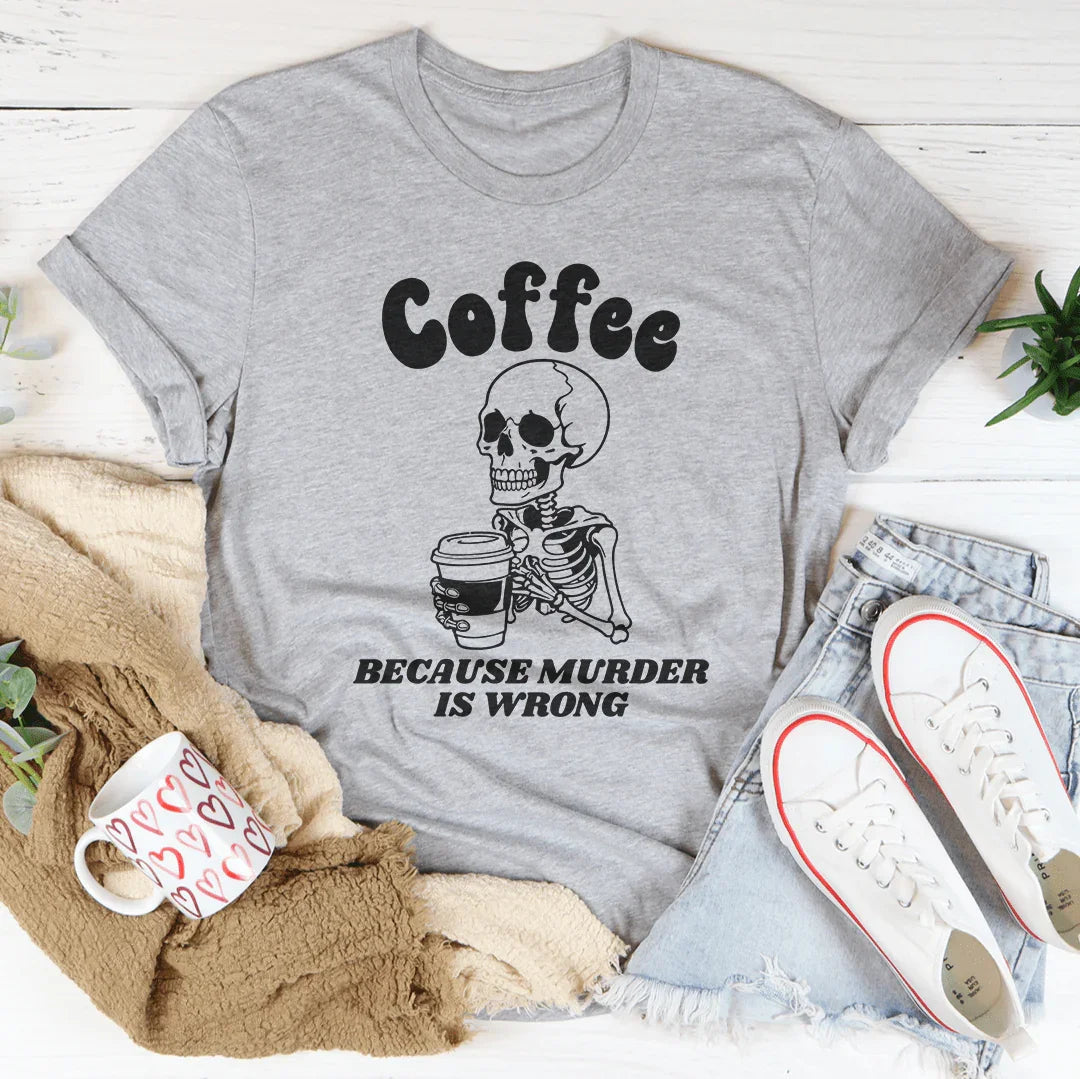 Coffee Because Murder Is Wrong Tee product image 3