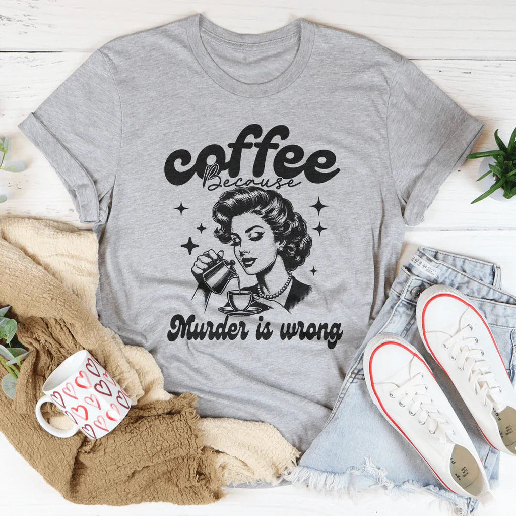 Coffee Because Murder Is Wrong Tee product image 2