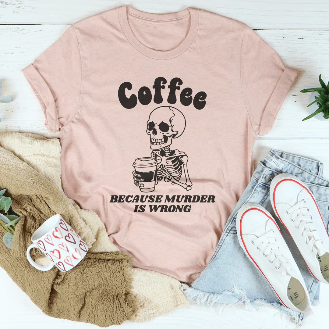 Coffee Because Murder Is Wrong Tee product image 2