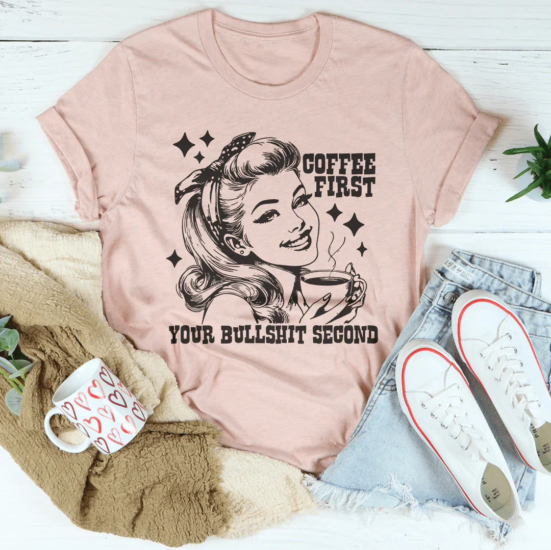 "Coffee First Your Bullshit Second" – Sassy Caffeine T-Shirt product image 4