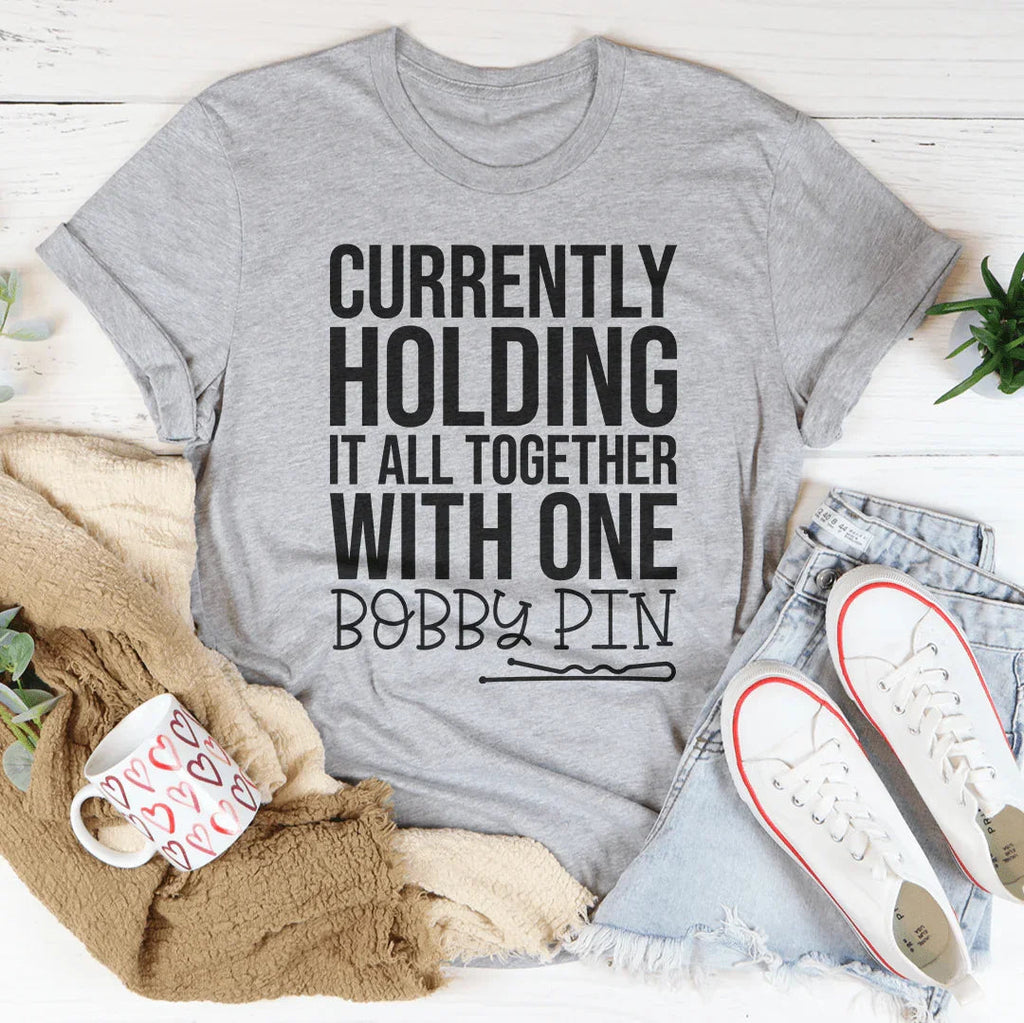 Currently Holding It All Together With One Bobby Pin Tee product image 4