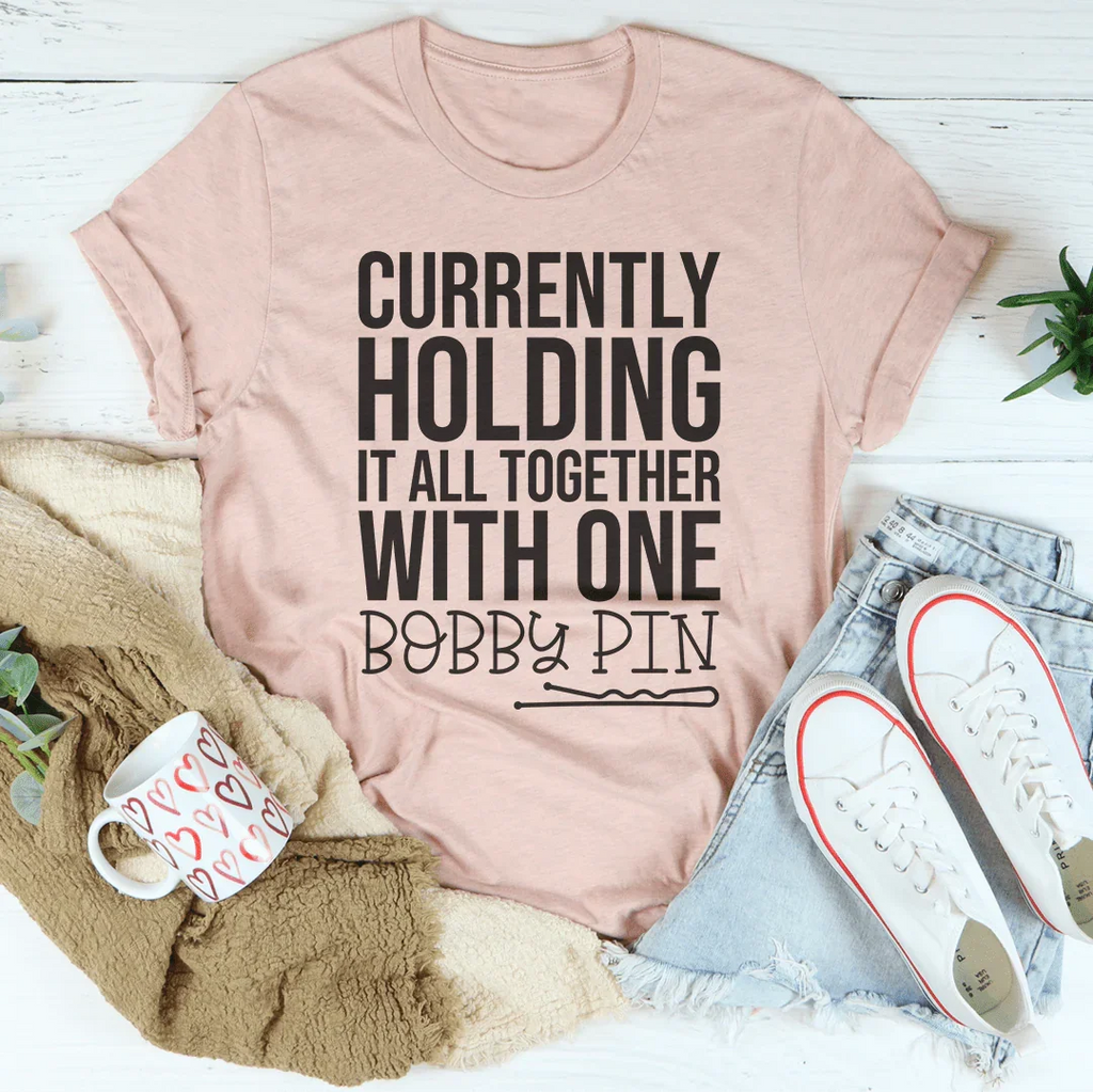 Currently Holding It All Together With One Bobby Pin Tee product image 3