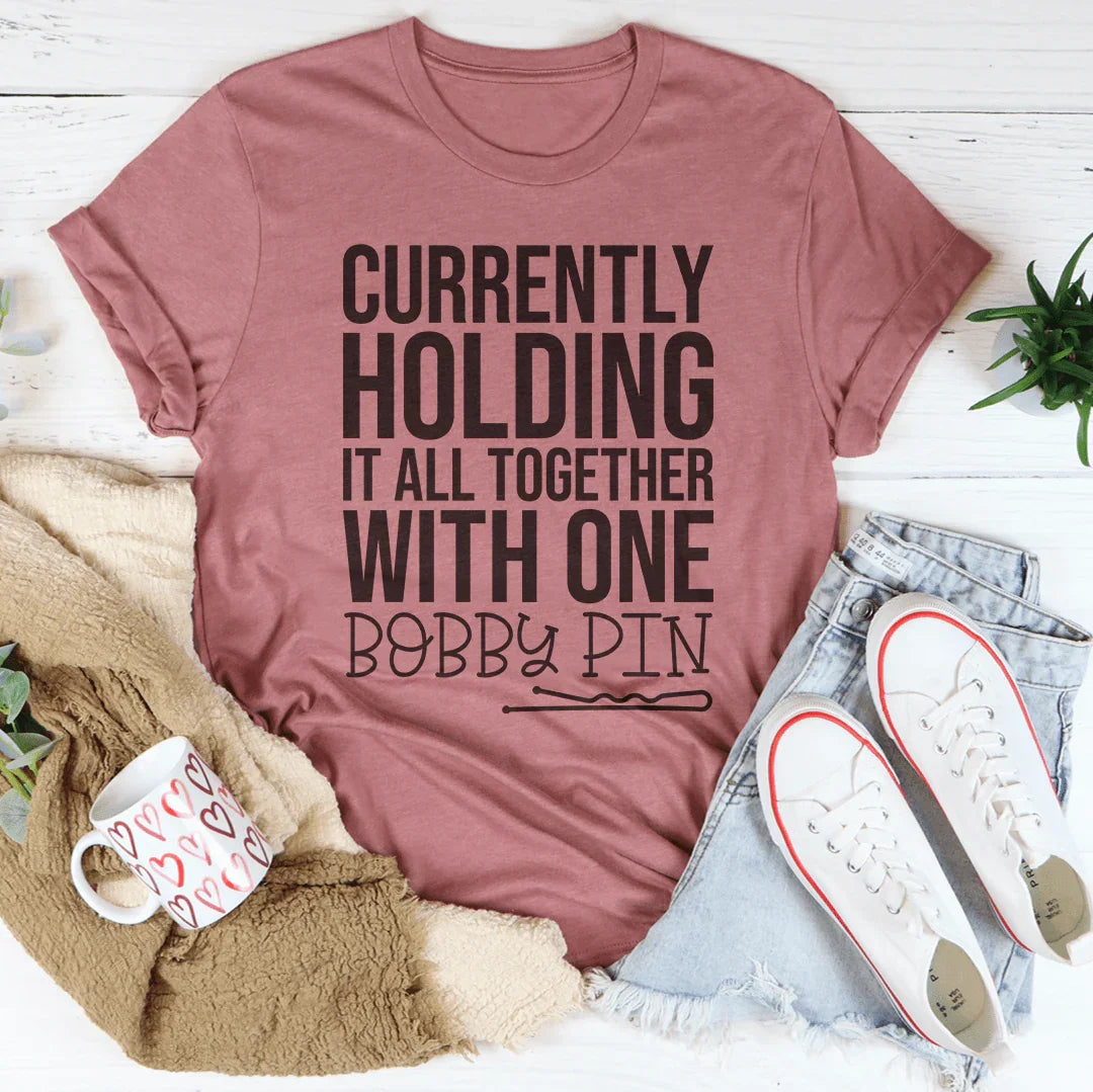 Currently Holding It All Together With One Bobby Pin Tee product image 2