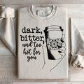 Dark Bitter And Too Hot For You Sweatshirt product image 1