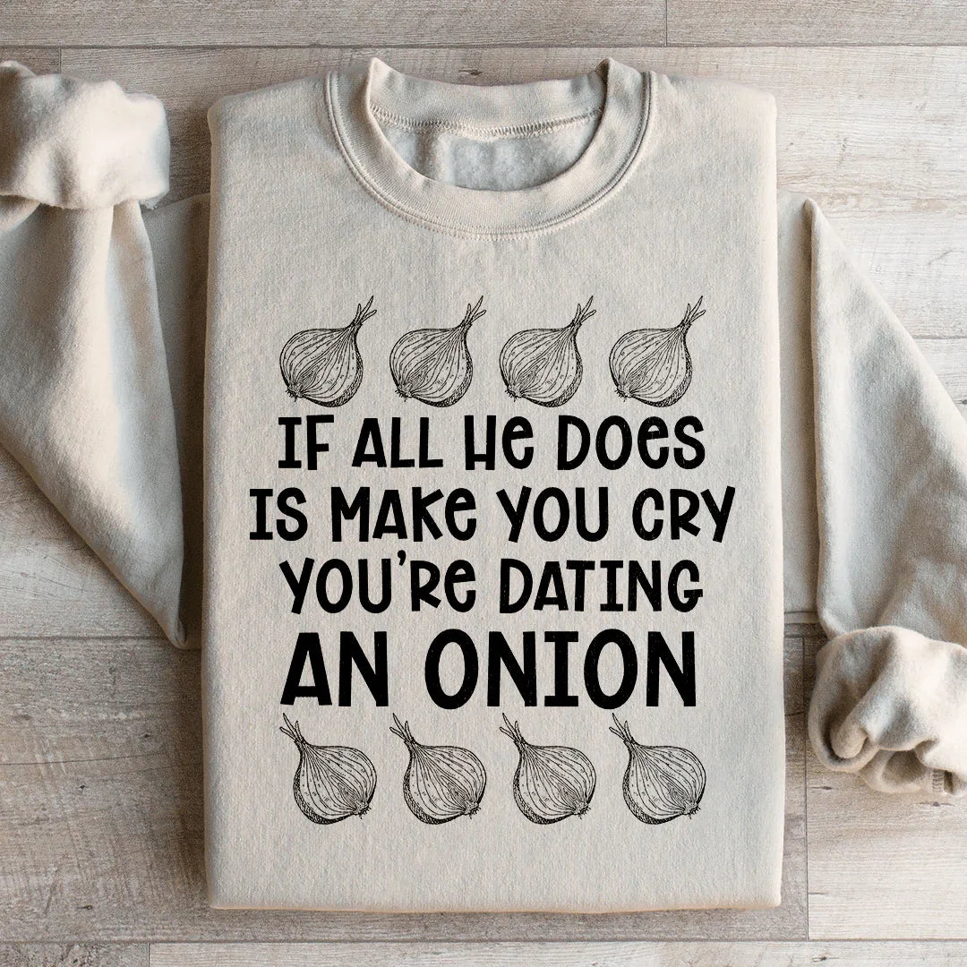"If All He Does Is Make You Cry You're Dating An Onion" – product image 2
