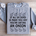 "If All He Does Is Make You Cry You're Dating An Onion" – product image 1