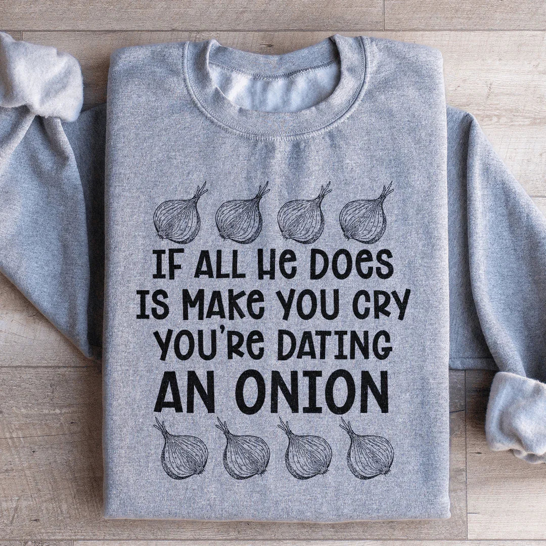 "If All He Does Is Make You Cry You're Dating An Onion" – product image 1