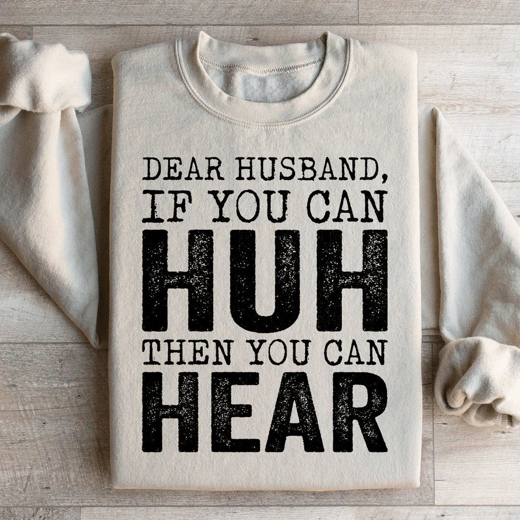 \"Dear Husband If You Can Huh Hear\" Sarcastic Sweatshirt product image 2