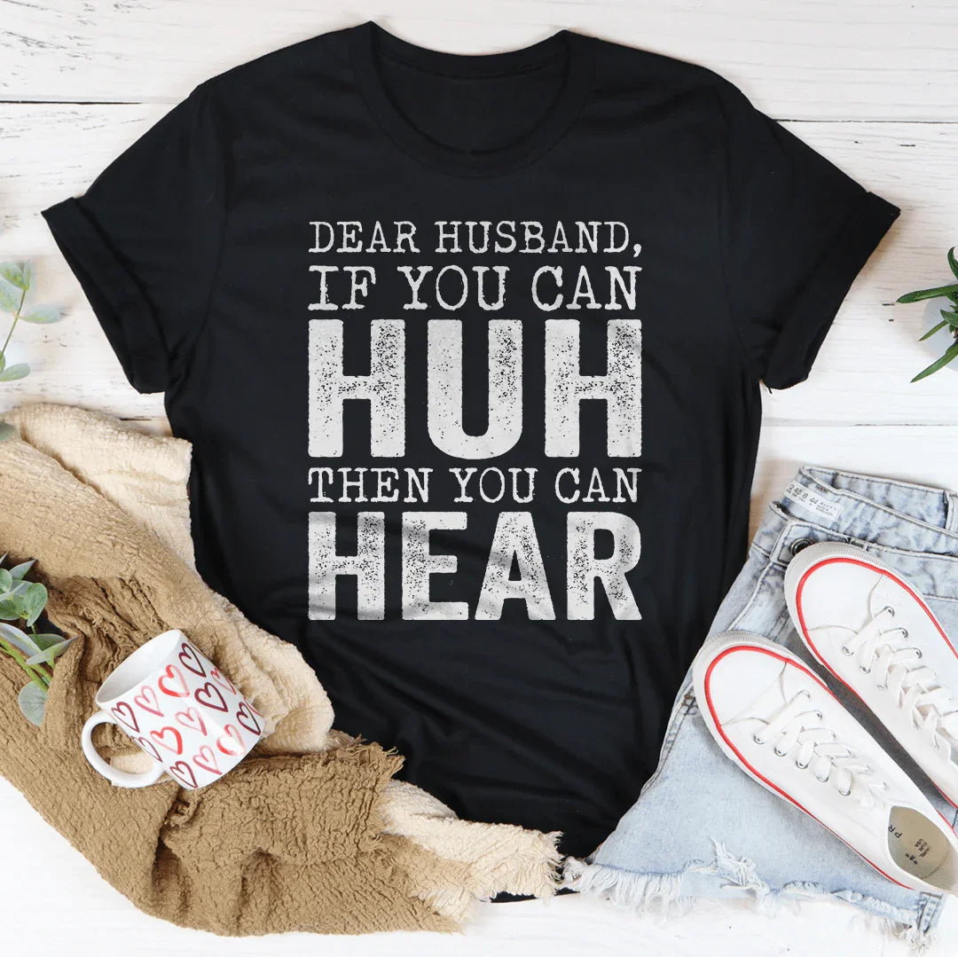 Dear Husband If You Can Huh Hear Tee product image 2