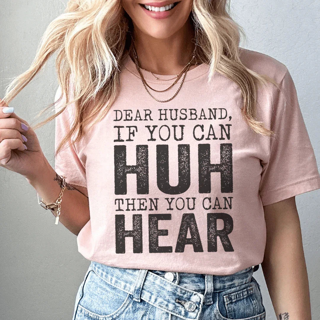 Dear Husband If You Can Huh Hear Tee product image 1