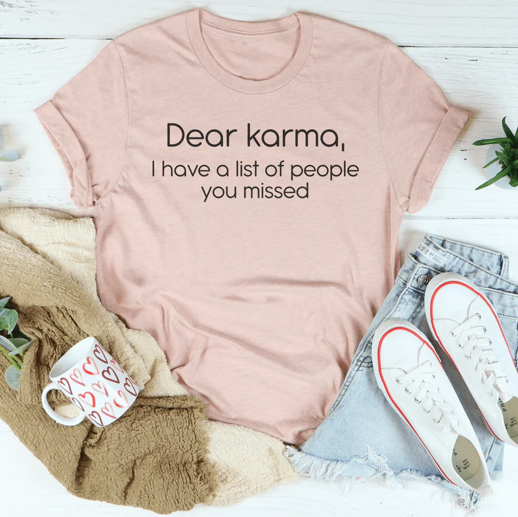 Dear karma I Have A List Of People You Missed Tee product image 1