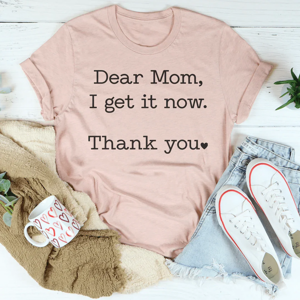 Dear Mom I Get It Now Thank You Tee product image 2