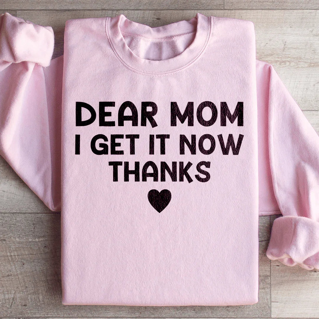 Dear Mom I Get It Now Thanks Sweatshirt product image 4