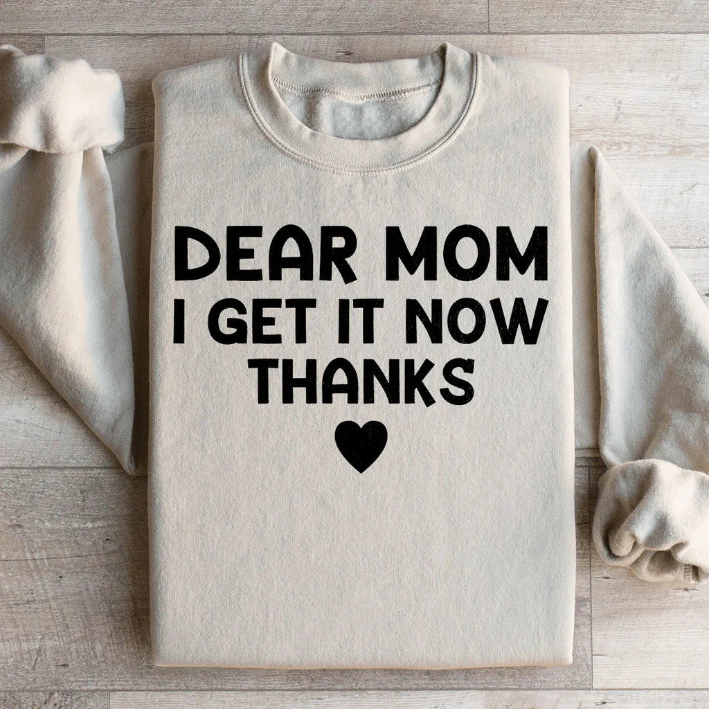 Dear Mom I Get It Now Thanks Sweatshirt product image 2