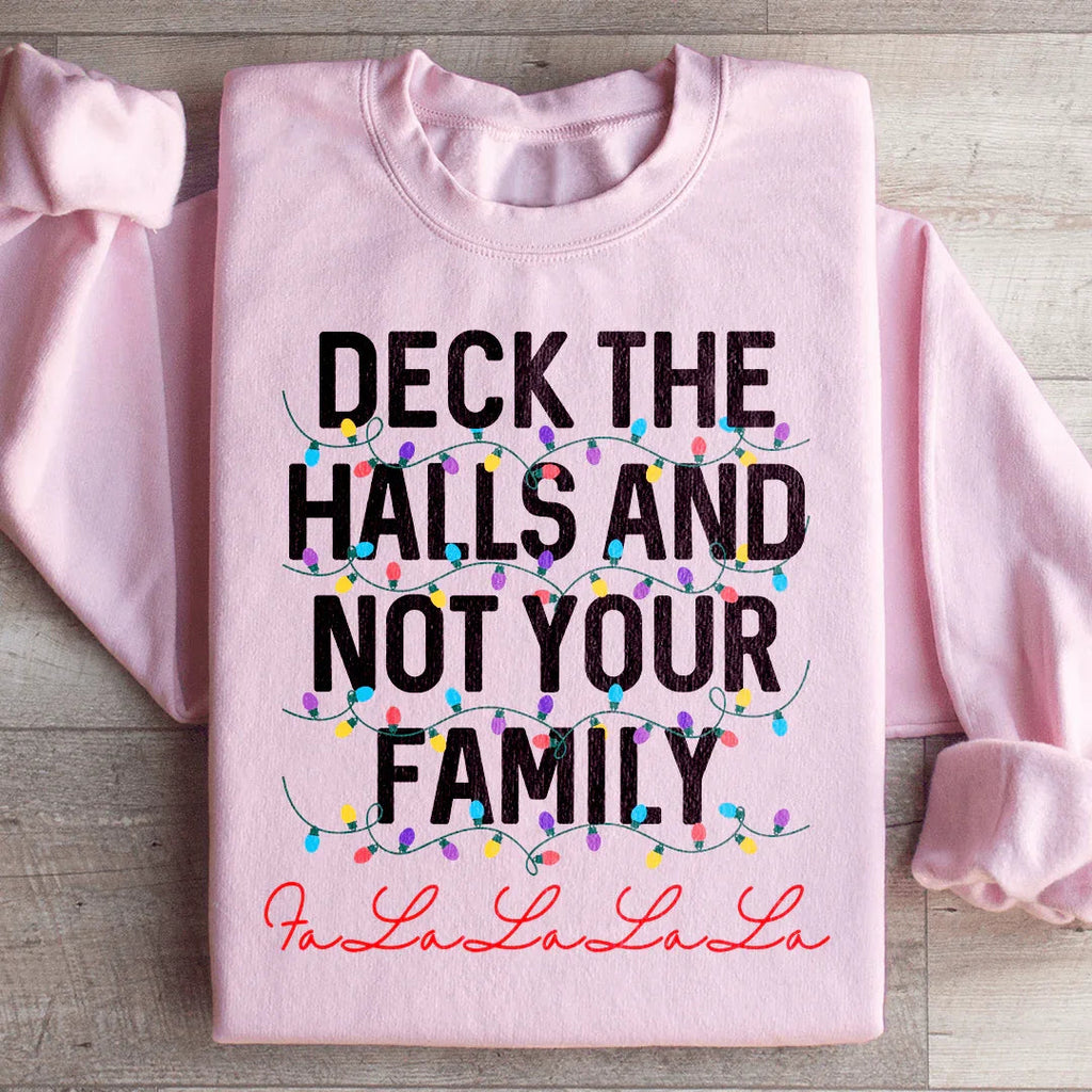 Deck The Halls And Not Your Family Sweatshirt product image 3