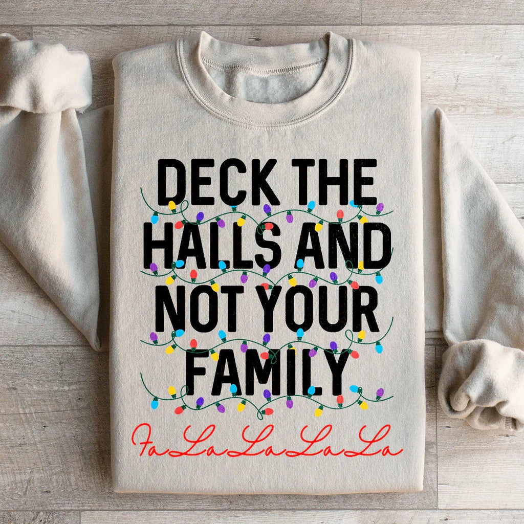 Deck The Halls And Not Your Family Sweatshirt product image 4