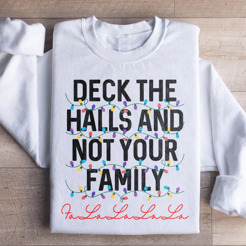 Deck The Halls And Not Your Family Sweatshirt product image 2