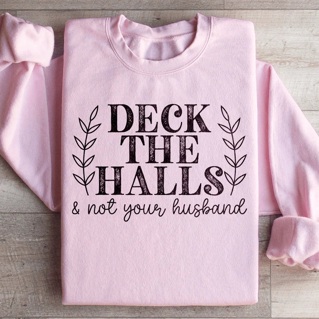 Deck The Halls And Not Your Husband Sweatshirt product image 1