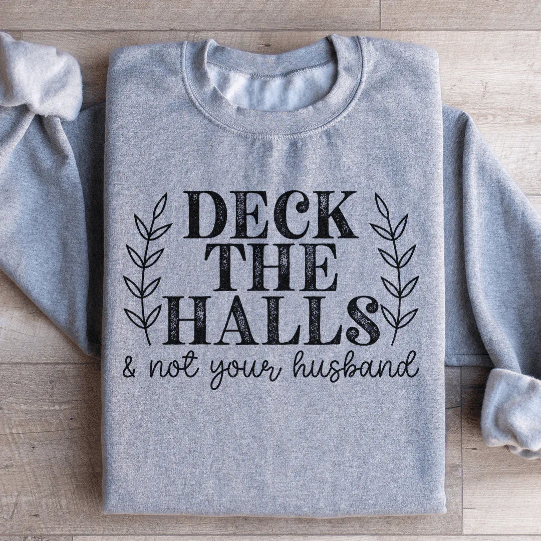 Deck The Halls And Not Your Husband Sweatshirt product image 2