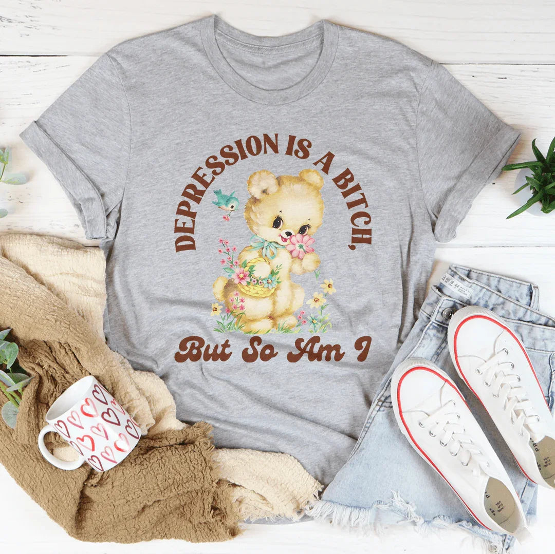 Depression Is A B* But So Am I Tee product image 3