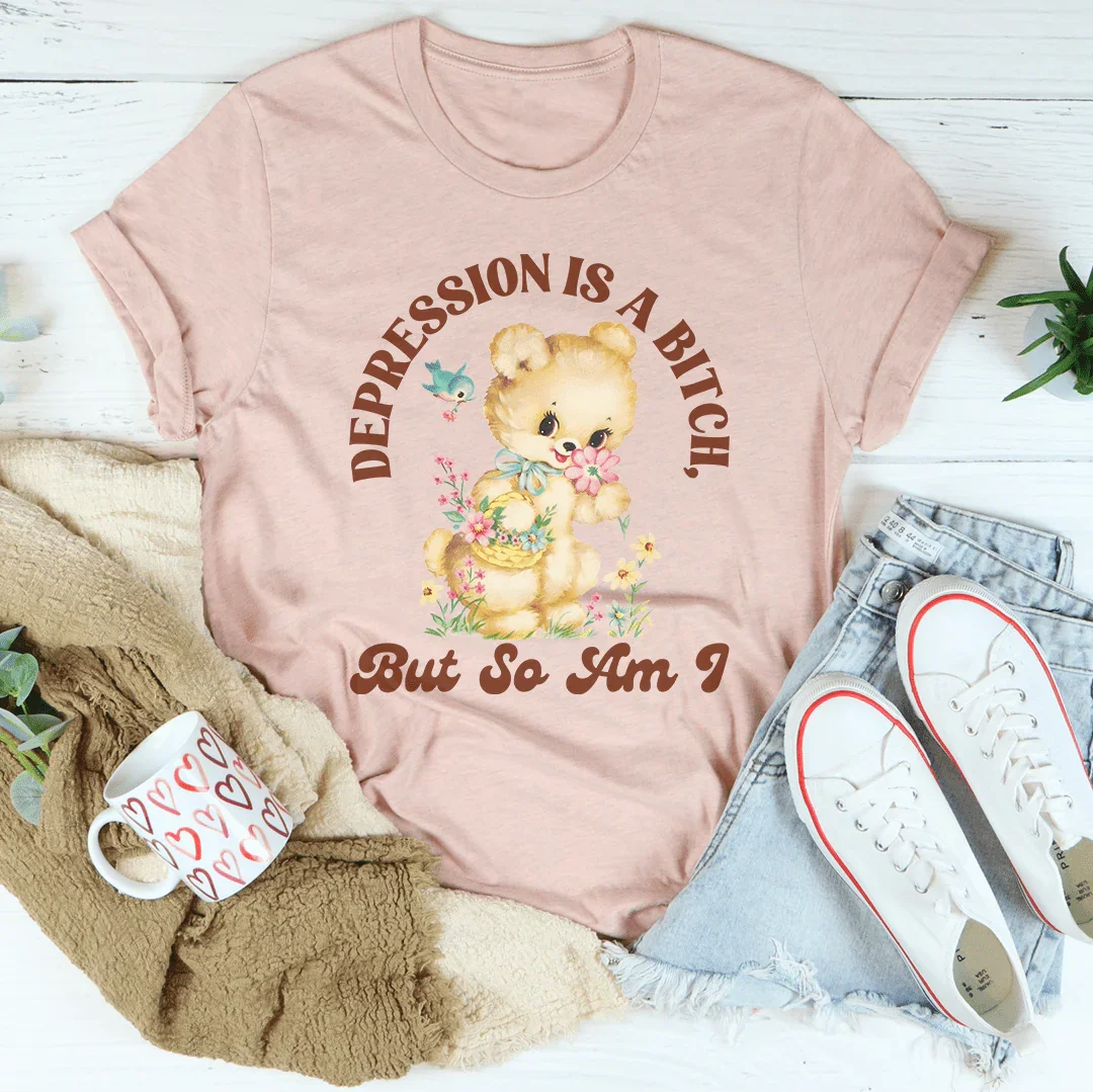 Depression Is A B* But So Am I Tee product image 4