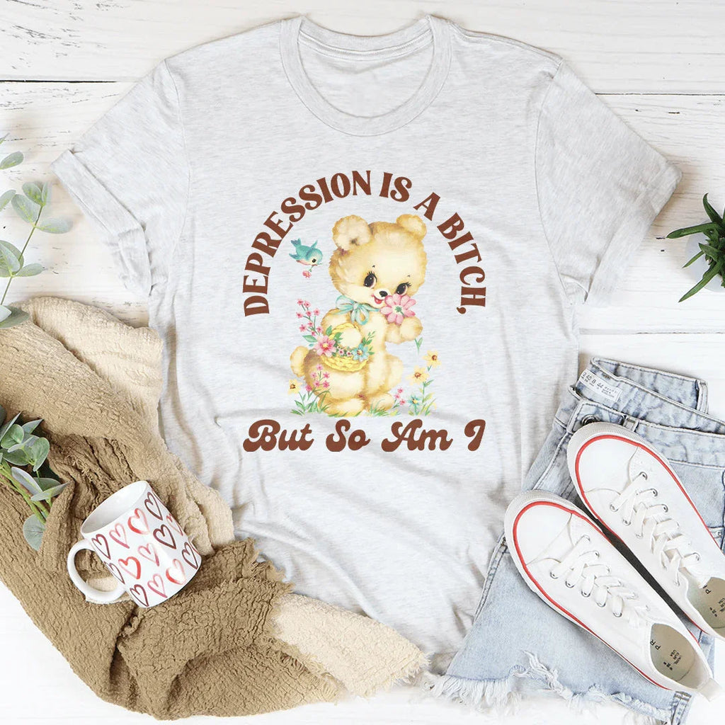 Depression Is A B* But So Am I Tee product image 2