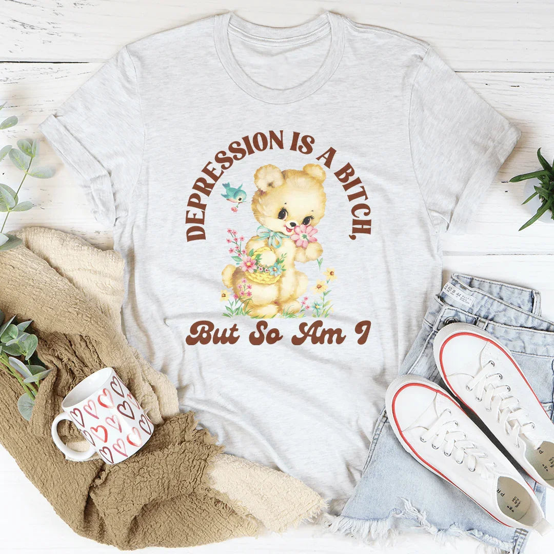 Depression Is A B* But So Am I Tee product image 2